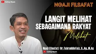 LANGIT MELIHAT SEBAGAIMANA RAKYAT MELIHAT | NGAJI FILSAFAT Dr FAHRUDIN FAIZ, M.Ag