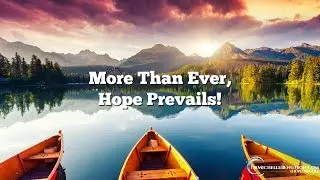 More than Ever Hope Prevails