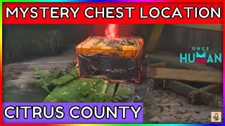 Once Human Mystical Crate Location Citrus County | Citrus County Mystical Cheat location