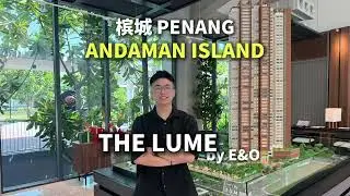 【The Lume by E&O】 A New Benchmark of Waterfront Luxury in Penang