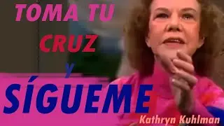 Toma tu cruz y sígueme, por Kathryn Kuhlman