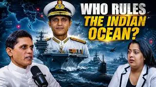 Sea Power, Strategy & India&rsquo;s Naval Strengt | Indian Navy Admiral Explains | Exclusive Podcast