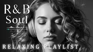 【R&B Soul】Soulful R&B Vibes Smooth Love Songs & Emotional Chill Mix for the Heart