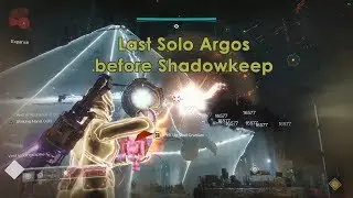 Final Solo Argos before Shadowkeep