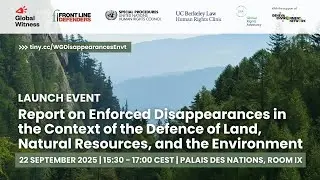 Enforced Disappearances in the Context of the Defence of Land, Natural Resources, the Environment
