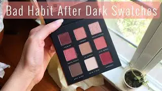Bad Habit - After Dark - Just Swatches