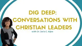 DIG DEEP: Conversations with Christian Leaders Seeking Ruth