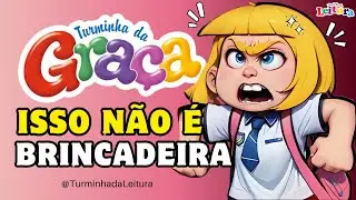 Turminha da Graça em ISSO NÃO É BRINCADEIRA I Turminha da Leitura