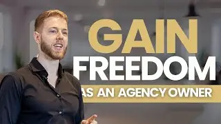 Gain Freedom As an Agency Owner