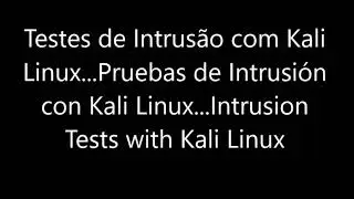 Testes de Intrus&atilde;o com Kali Linux...Intrusion Tests with Kali Linux