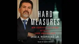 Hard Measures: How Aggressive CIA Actions After 9/11 Saved Americ - Jose A. Rodriguez