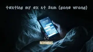 texting my ex at 3am (gone wrong)