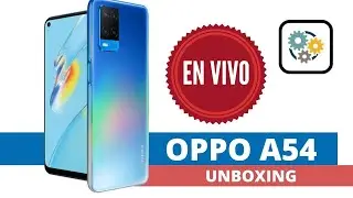 OPPO A54 Unboxing en vivo