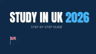 Study in the UK 2026 | Complete Step-by-Step Guide for International Students