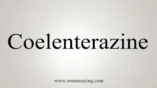 How To Say Coelenterazine