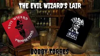 The Evil Wizard's Lair with Bobby Torres @FrightboxRecording