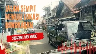 MENUJU TEMPAT BONGKARAN‼️jalan sempit saat berpapasan‼️