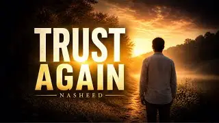 Teach My Heart to Trust | Islamic Nasheed About Tawakkul