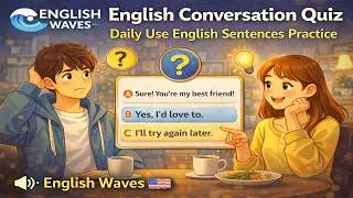 English Speaking Quiz Practice | Daily Life English Conversation | English Waves Podcast