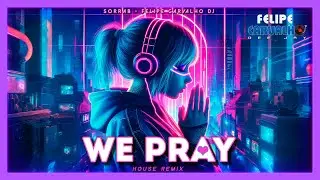Cold Play - We Pray (SorraB & Felipe Carvalho DJ House Remix Extended Remake)