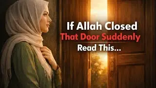 When Doors Close and You Don&rsquo;t Understand Why, Allah Knows | WATCH THIS!!