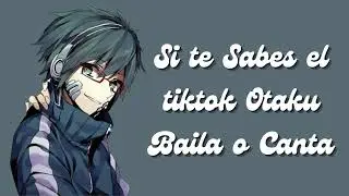 Si te Sabes el tiktok Otaku Baila o Canta - PT 110