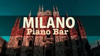 Milano Piano Bar, Piano Bar Jazz, Canzoni di Sottofondo, Solo Musica Senza Parole, Happy Hour