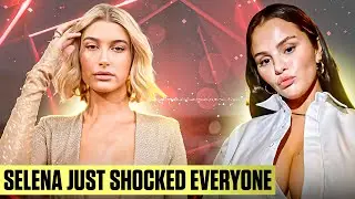 Selena Gomez Unexpected Move for Hailey Bieber