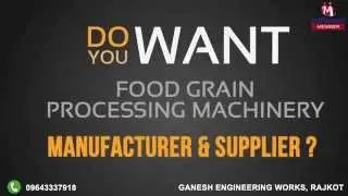 Food Grain Processing Machinery by Ganesh Engineering Works, Rajkot