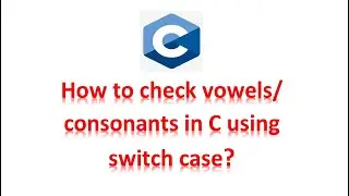 Check vowel or consonant using switch case in C programming #VowelConsonant
