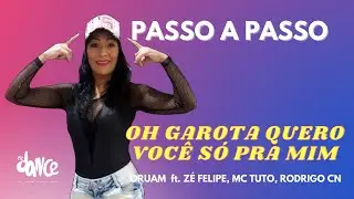 TUTORIAL - OH GAROTA QUERO VOCÊ SÓ PRA MIM -  Oruam ft. Zé Felipe, Mc Tuto, Rodrigo CN / FITDANCE