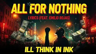 All For Nothing (feat. Emilio Rojas) - Ill Think in ink (Lyrics Video)