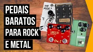 PEDAIS BONS E BARATOS PARA ROCK E METAL - OVERDRIVE E DISTORÇÃO