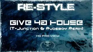 Re-Style - Give Ya House (T-Junction & Rudeboy remix) (HQ PREVIEW)