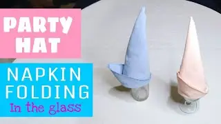 PARTY HAT IN THE GLASS NAPKIN FOLDING