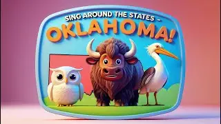 Sing Around the States &ndash; Oklahoma | Toddler Song About Nature, Animals & Landmarks