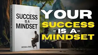 Success Is a Mindset: Unlock the Mental Habits of High Achievers (Audiobook)