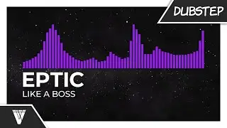 Eptic - Like A Boss