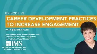 Career Development to Drive Engagement and Growth with Dr. Beverly Kaye and Charles Good | TGLP #39
