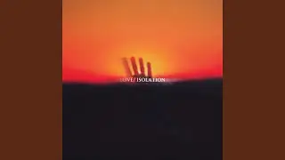 Love/ Isolation