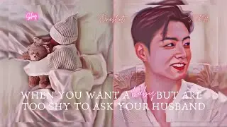 When you want a baby but are too shy to ask your husband | J.JK Oneshot | 4k Special | Shy-Nim