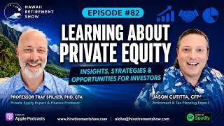 Talking Private Equity with Professor Tray Spilker, PhD, CFA  |  Hawaii Retirement Show