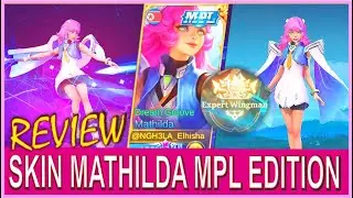 REVIEW SKIN MATHILDA MPL EDITION, DREAM GROOVE , MOBILE LEGENDS