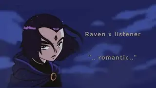 meeting raven /Teen titans ASMR