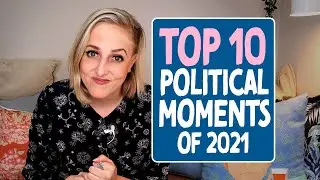 Top 10 Political Moments of 2021 I Politics Made Okay with Sarah Ison