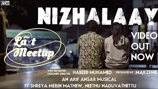 Nizhalaay|The Last Meetup|Habeeb Muhamed|An Arif Ansar Musical|ft Shreya Merin, Neethu Naduvathettu