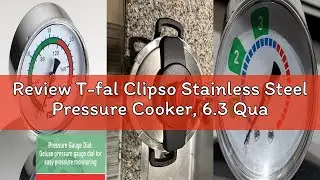 Review T-fal Clipso Stainless Steel Pressure Cooker, 6.3 Quart, Induction Cookware, Secure Locking S