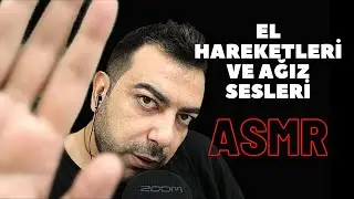 EL HAREKETLERİ VE AĞIZ SESLERİ | TÜRKÇE ASMR