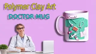 Polymer Clay Doctor Mug ❤️ Polymer Clay Mug Decoration || Mug Art Tutorial
