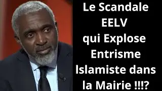 Le Scandale EELV qui Explose : Entrisme lslamiste dans la Mairie !!!?